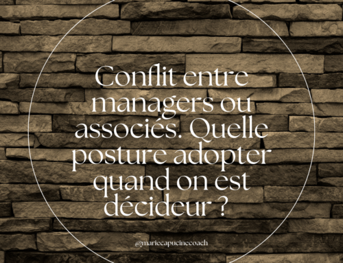 QUELLE POSTURE ADOPTER FACE À UN CONFLIT ENTRE MANAGERS OU ASSOCIÉS QUAND ON EST DÉCIDEUR ?